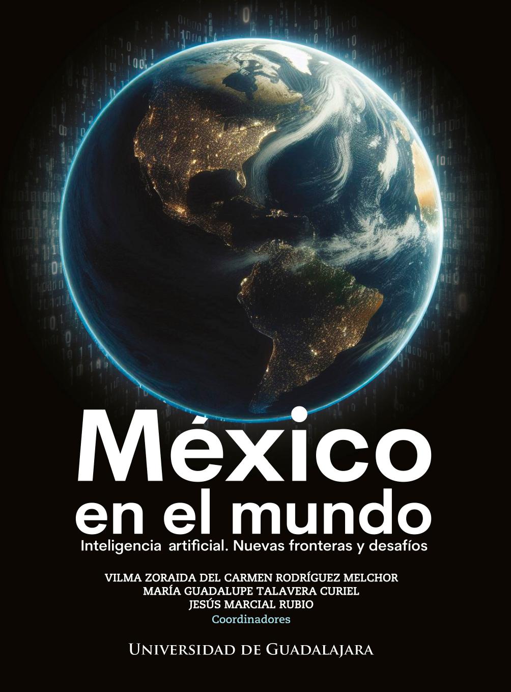 México en el mundo. Inteligencia artificial. Nuevas fronteras y desafíos<br />
