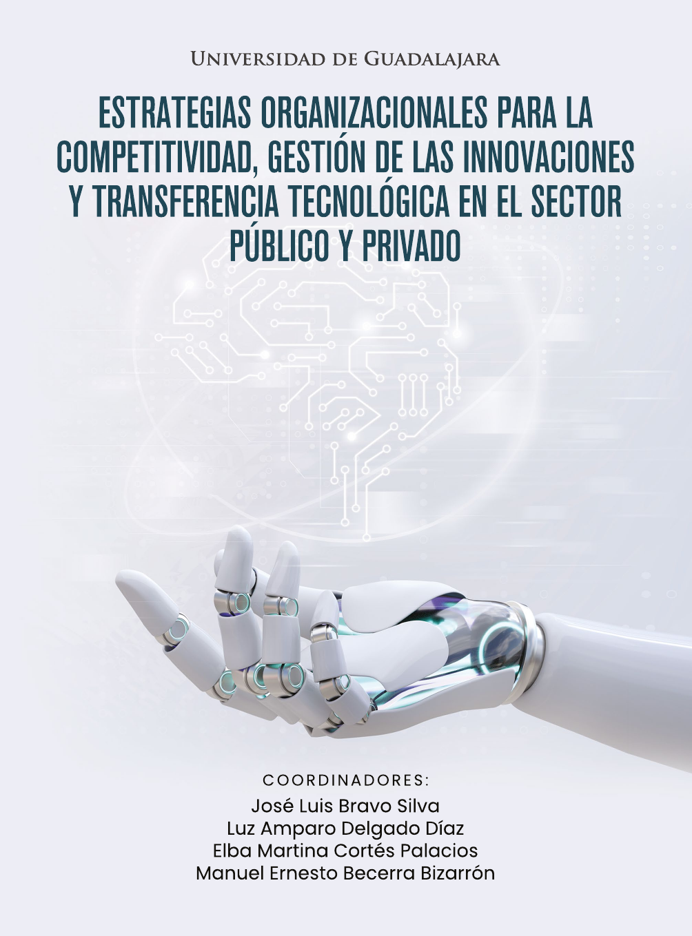 Estrategias organizacionales para la competitividad, gestión de las innovaciones y transferencia tecnológica en el sector público y privado<br />
