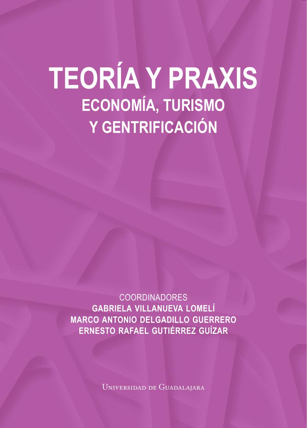 Teoría y praxis. Economía, turismo y gentrificación<br />
