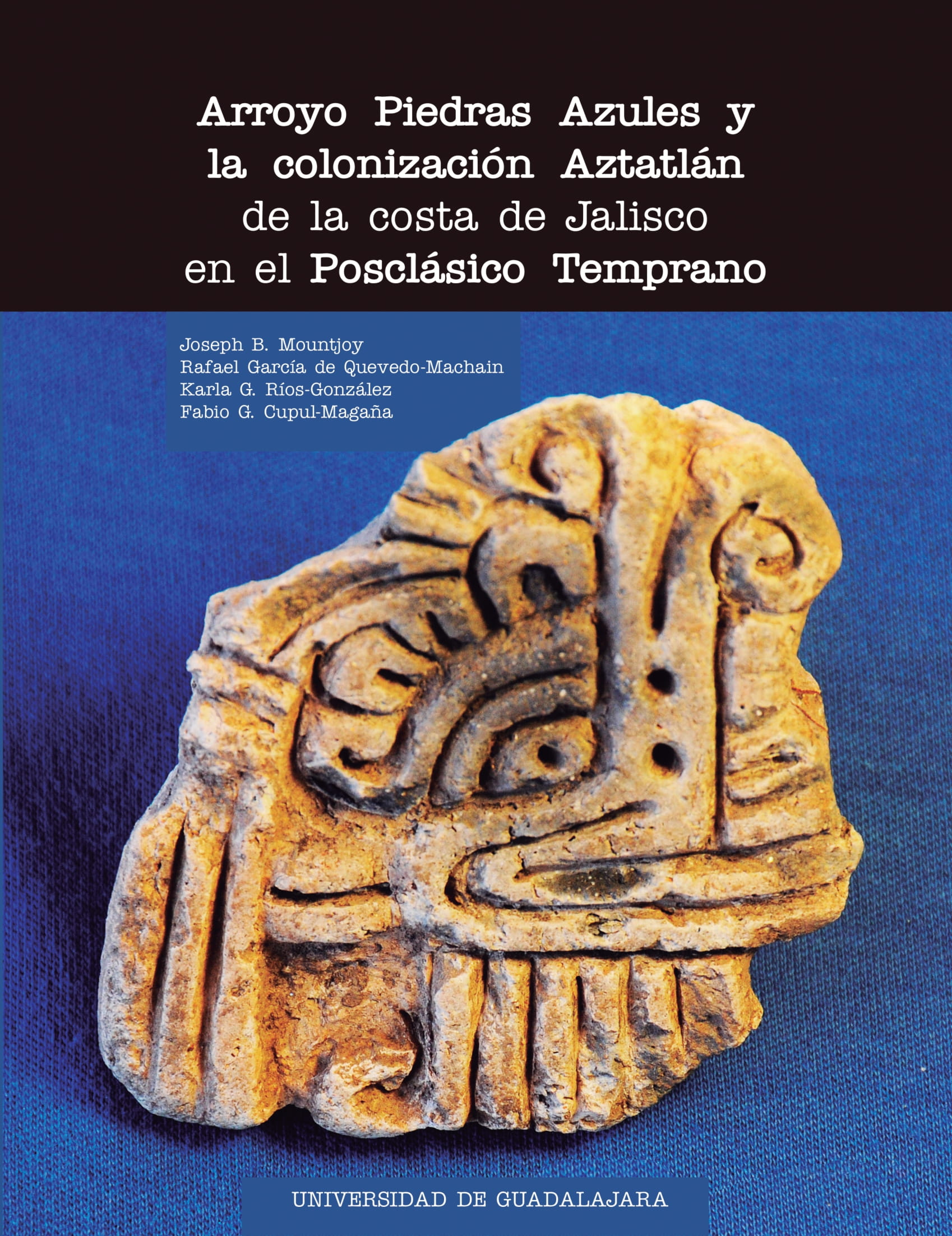 Arroyo Piedras Azules y la colonización Aztatlán de la costa de Jalisco en el Posclásico Temprano<br />
                    