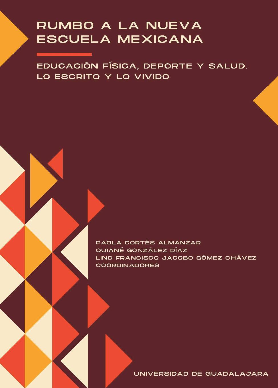 Rumbo a la Nueva Escuela Mexicana. Educación física, deporte y salud. Lo escrito y lo vivido<br />
