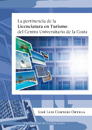 La pertinencia de la Licenciatura en Turismo del Centro Universitario de la Costa - 2017