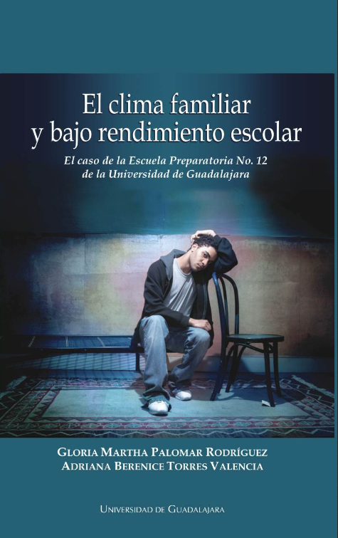 El clima familiar y bajo rendimiento escolar el caso de la escuela preparatoria no 12 de la Universidad de Guadalajara - 2006