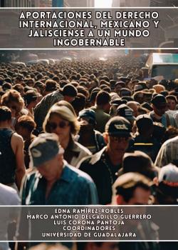 Aportaciones del Derecho internacional, mexicano y jalisciense a un mundo ingobernable