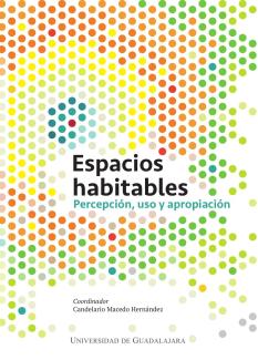 Espacios habitables. Percepción, uso y apropiación