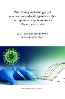 Principios y metodología del análisis molecular de agentes virales de importancia epidemiológica. El caso de covid-19 Juan Heriberto Torres Jasso Miriam Partida Pérez Autores 2026 Universidad de Guadalajara Centro Universitario de la Costa ISBN: 978-607-646-046-7 PDF  Principios y metodología del análisis molecular de agentes virales de importancia epidemiológica. El caso de COVID-19 presenta un abordaje integral del trabajo en un Laboratorio de Biología Molecular aplicado al diagnóstico del SARS-CoV-2.