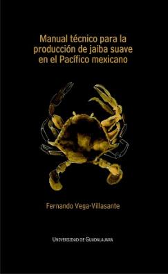 Manual técnico para la producción de jaiba suave en el Pacífico mexicano