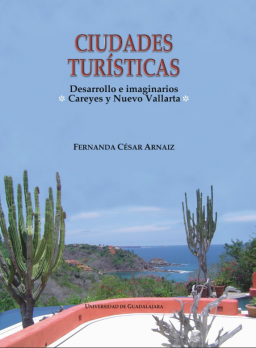 Ciudades turísticas: Desarrollo e imaginarios Careyes y Nuevo Vallarta